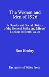 The women and men of 1926 : a gender and social history of the General Strike and Miners' Lockout in South Wales