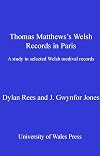 Thomas Matthew's Welsh records in Paris : a study in selected Welsh medieval records