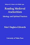 Reading medieval anchoritism ideology and spiritual practices
