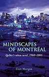 Mindscapes of Montréal Québec's urban novel, 1960-2005