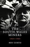 The south Wales miners : 1964-1985