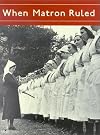 When Matron Ruled