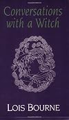 Conversations with a Witch - Lois Bourne