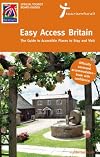 Easy-access Britain: The Guide to Accessible Places to Stay and Visit