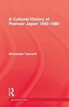 A cultural history of postwar Japan, 1945-1980