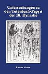 Untersuchungen Zu Den Totenbuch-Papyri Der 18 Dyn