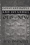 Constantinople and Istanbul Old and New