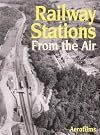 Railway Stations from the Air (Aerofilms Guide)