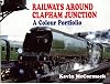 Railways Around Clapham Junction: A Colour Portfolio
