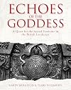 Echoes of the Goddess: A Quest for the Sacred Feminine in the British Landscape