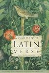 A Garden of Latin Verse: Poems of Ancient Rome