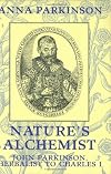 Nature's Alchemist: John Parkinson, Herbalist to Charles I