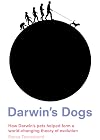 Darwin's Dogs: How Darwin's Pets Helped Form a World-Changing Theory of Evolution