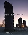 Walk into Prehistory: Discovering over Forty of the Greatest Ancient Sites of Britain and Ireland