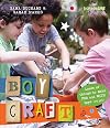 Boycraft: Loads of Things to Make For and With Boys (and Girls)