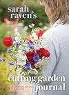 Sarah Raven's Cutting Garden Journal: A Year of Beautiful Cut Flowers