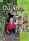 The Children's Garden: Loads of Things to Make and Grow