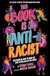 This Book Is Anti-Racist: 20 Lessons on How to Wake Up, Take Action, and Do the Work