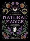 The Witch of the Forest's Guide to Natural Magick: Discover your magick. Connect with your inner & outer world