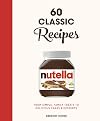 Nutella: 60 Classic Recipes: From simple, family treats to delicious cakes & desserts: Official Cookbook