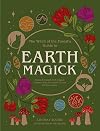 The Witch of the Forest's Guide to Earth Magick: Ground yourself with magick. Connect with the seasons in your life & in nature