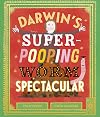Darwin's Super-Pooping Worm Spectacular