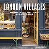 London Villages: Explore the City's Best Local Neighbourhoods (London Guides)
