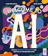 Welcome to AI: What is Artificial Intelligence and how will it change our lives?