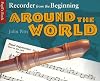 Recorder from the Beginning - Around the World: Pupil's Book
