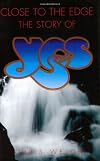 Close to the Edge : The Story of Yes