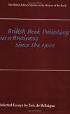 British book publishing as a business since the 1960s : selected essays