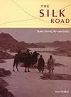 The Silk Road : trade, travel, war and faith