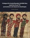 A Catalogue of the Armenian Manuscripts in the British Library Acquired Since the Year 1913, and of Collections in Other Libraries in the United Kingdom