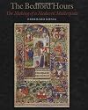 The Bedford Hours: The Making of a Medieval Masterpiece