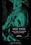 Weird Woods: Tales from the Haunted Forests of Britain