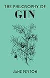 The Philosophy of Gin (British Library Philosophy of series)