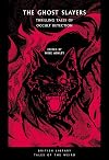 The Ghost Slayers: Thrilling Tales of Occult Detection
