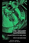 The Uncanny Gastronomic: Strange Tales of the Edible Weird