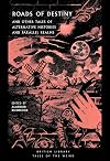Roads of Destiny: And Other Tales of Alternative Histories and Parallel Realms: 43 (British Library Tales of the Weird)