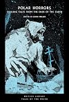 Polar Horrors: Chilling Tales from the Ends of the Earth