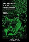 The Haunted Library: Tales of Cursed Books and Forbidden Shelves (British Library Tales of the Weird)