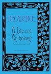 Decadence: A Literary Anthology