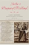 In the Prayse of Writing: Early Modern Manuscript Studies