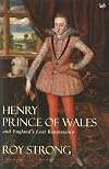Henry, Prince of Wales, and England's Lost Renaissance