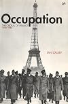 Occupation: The Ordeal of France 1940-1944