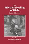 The Private Schooling of Girls: Past and Present (Woburn Education Series)