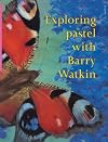 Exploring Pastel with Barry Watkin