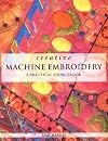 Creative Machine Embroidery: A Practical Sourcebook