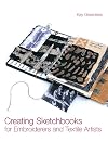 Creating Sketchbooks for Embroiderers and Textile Artists