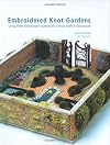 Embroidered Knot Gardens: Using Three-Dimensional Stumpwork, Canvas Work & Ribbonwork